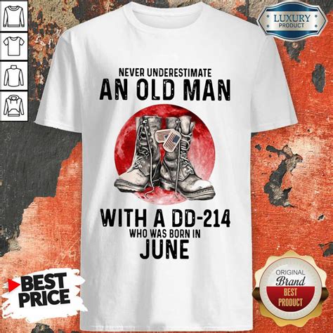 never underestimate an old man with a dd 214 who was born in june shirt