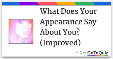 What Does Your Appearance Say About You Improved