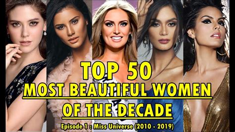 top 50 most beautiful women of the decade miss universe 2010 2019