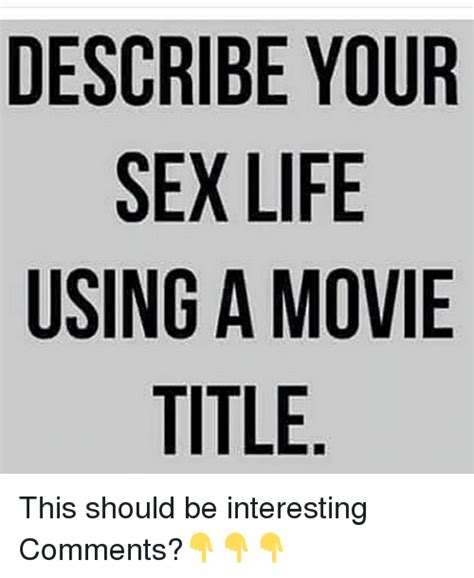 Describe Your Sex Life With A Movie Title 33 Movie Titles
