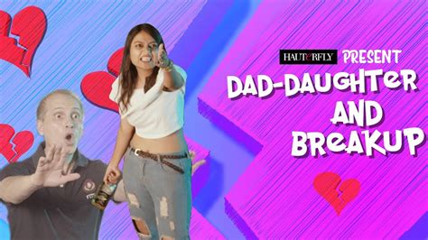 dad daughter and breakup i hauterfly youtube