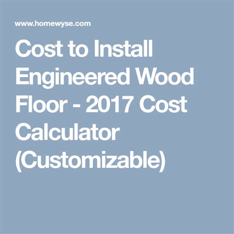 cost  install engineered wood floor  cost calculator customizable wood floors