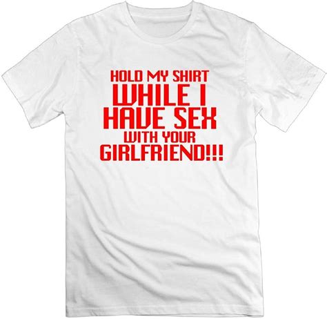 Hold My Shirt While Have Sex With Your Girlfriend Funny T Shirt 8347