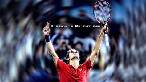 Roger Federer Passion Is Relentless Hd Youtube
