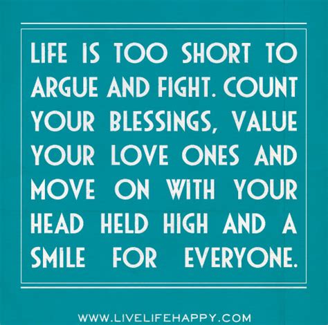 life is too short to argue and fight live life happy