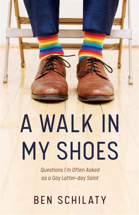 A Walk In My Shoes Questions Im Often Asked As A Gay Latter Day Saint