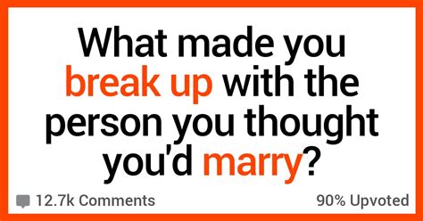 15 people share why they broke up with the person they thought they d marry