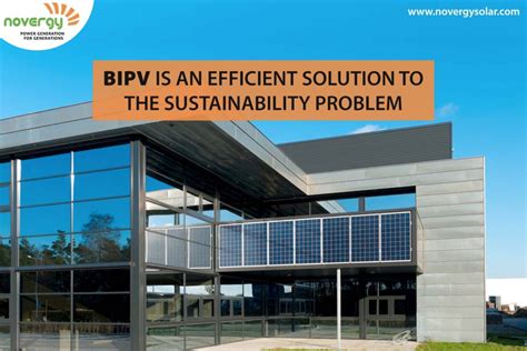 bipv   efficient solution   sustainability problem novergy solar