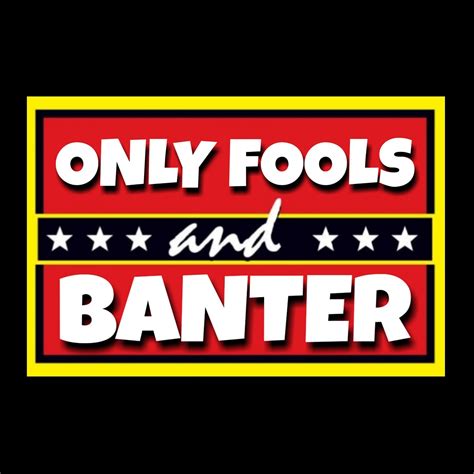 only fools and banter