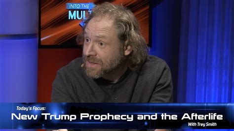 itm  trey smith    trump prophecy   afterlife youtube