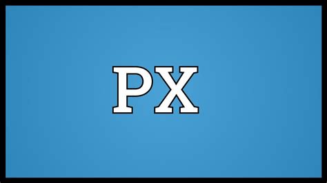px meaning youtube