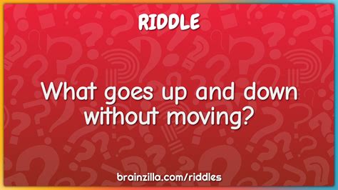 What Goes Up And Down Without Moving Riddle And Answer Brainzilla