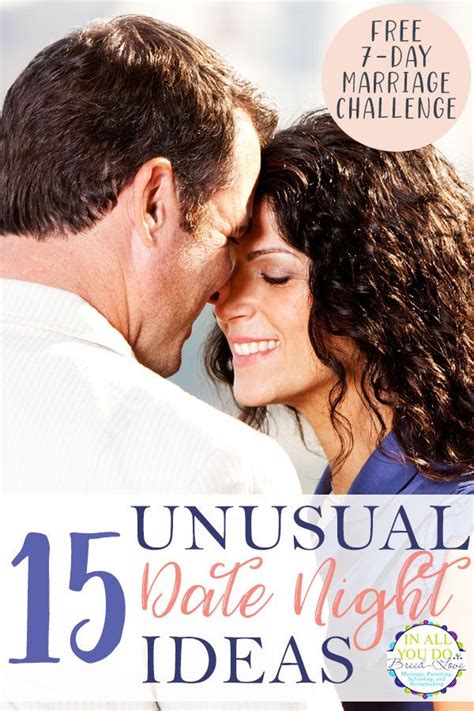 15 Unusual Date Night Ideas 7 Day Marriage Challenge In All You Do