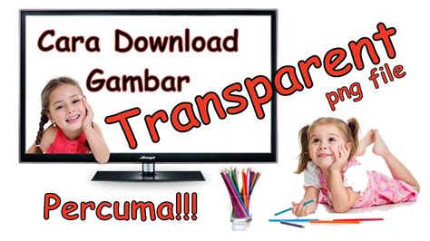 tutorial   gambar transparent png file percuma youtube