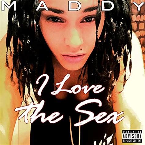 Jp I Love The Sex [explicit] Maddy デジタルミュージック