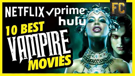 Top 10 Vampire Movies On Netflix Prime And Hulu Best