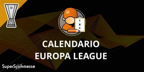 calendario europa league date  orari delledizione   superscommesseit
