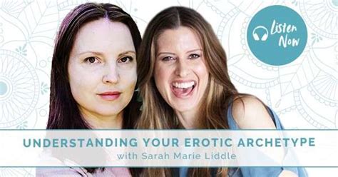 Understanding Your Erotic Archetype With Sarah Marie Liddle Isiah