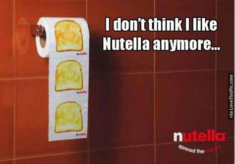 I Don T Think I Like Nutella Anymore Funny Jokes Nutella Lol Funny