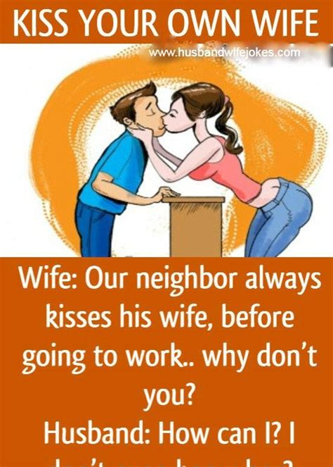 kiss your own wife funny humor jokes funny marriage jokes funny