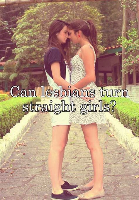 Can Lesbians Turn Straight Girls