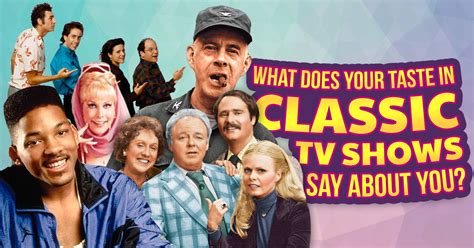 what does your taste in classic tv shows say about you