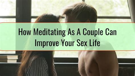 how meditating as a couple can improve your sex life dzhingarov