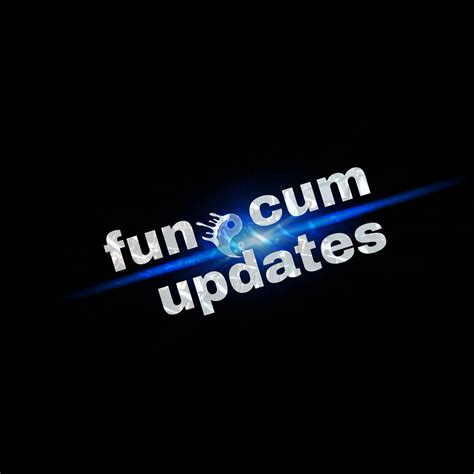 Fun Cum Updates
