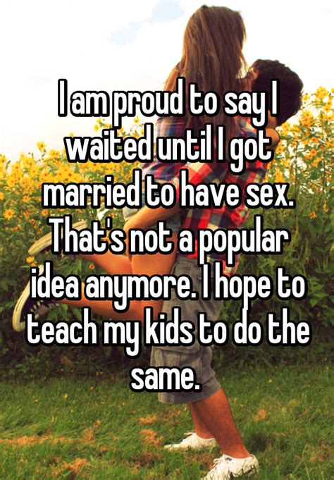 I Am Proud To Say I Waited Until I Got Married To Have Sex That S Not