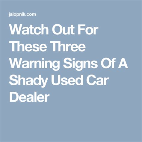 warning signs   shady  car dealer  car dealer car dealer