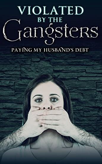 Violated By The Gangsters Paying Her Husbands Debt Read Book Online