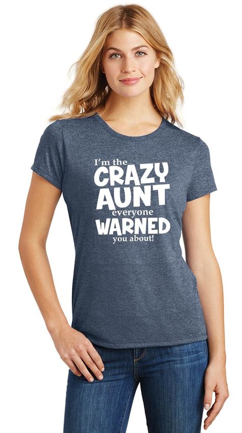 ladies i m crazy aunt everyone warned you about funny aunt t shirt