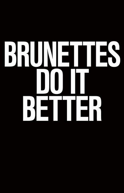 35 brunettes do it better ideas brunette quotes words quotes