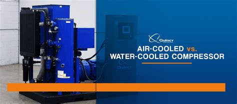 Air Cooled Vs Water Cooled Compressor Quincy Compressor