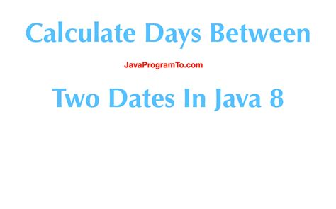 calculate days     java   older jdk javaprogramtocom