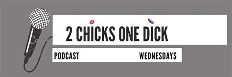 2 Chicks One Dick Podcast Chicksdick Twitter