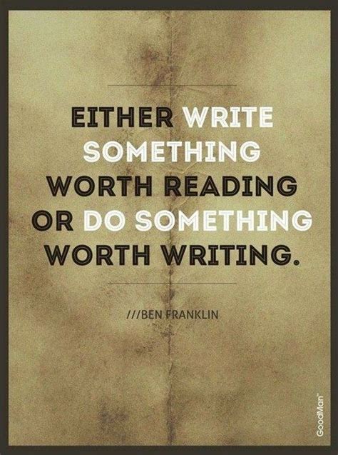 Inspiring Quotes For Authors Write Something Ben Franklin