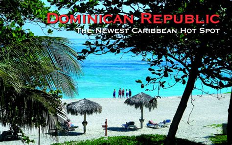 dominican republic the newest caribbean hot spot world traveler