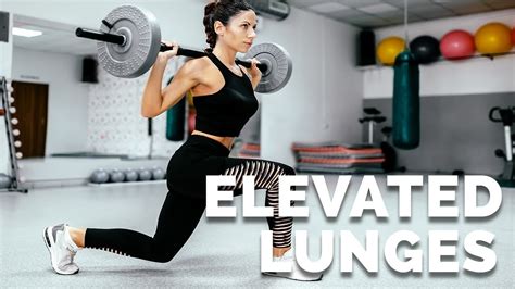 Try These Lunges For Great Legs Elevated Lunge Youtube