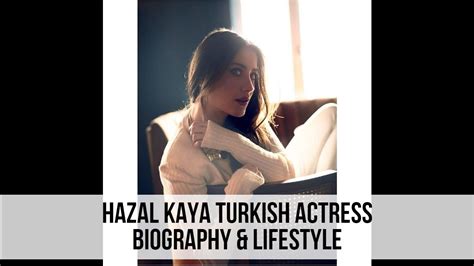 Hazal Kaya Turkish Actress Biography And Lifestyle Youtube