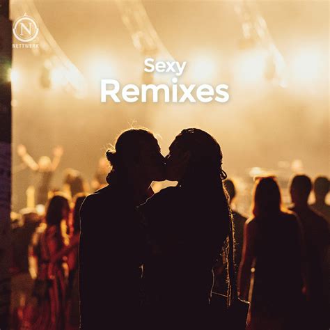 sexy remixes playlist by nettwerkmusic spotify