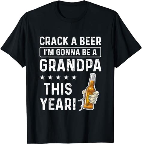 crack a beer i m gonna be a grandpa this year funny ts t