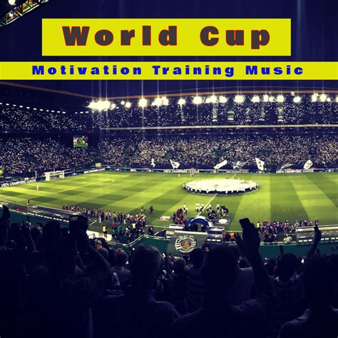 world cup motivation training music summer 2018 football worldcup workout hits for running