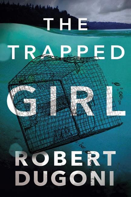 book review the trapped girl by robert dugoni infonews
