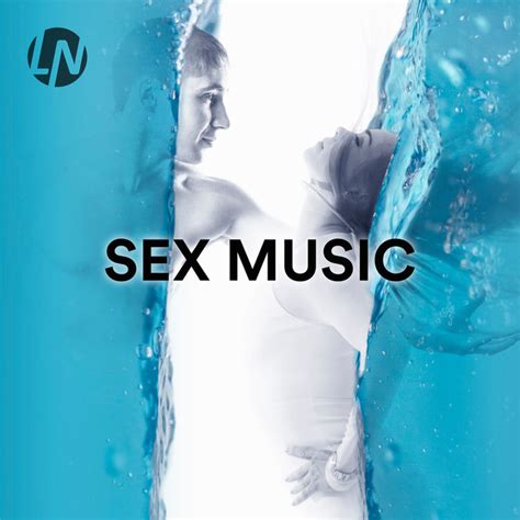 sex songs best romantic music and sensual love songs playlist by