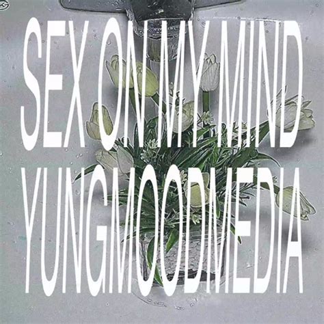 Sex On My Mind Yungmoodmedia Prod O V By Lafic Free Listening On