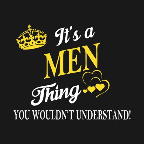 Its Men Thing You Wouldnt Understand Men T Shirt Teepublic