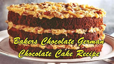 bakers chocolate german chocolate cake recipe youtube