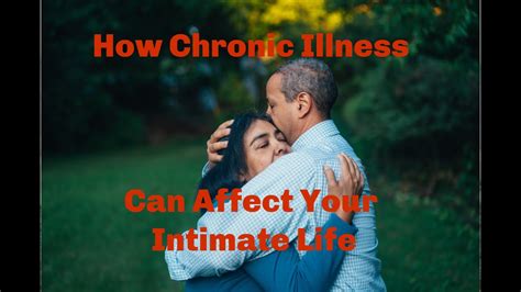 how chronic illness can affect your sex life youtube