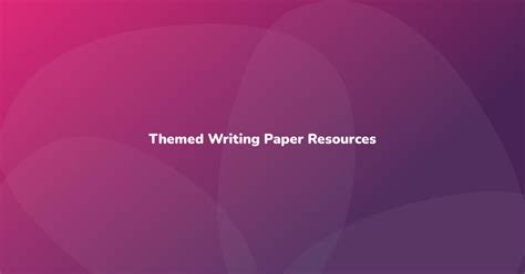 themed writing paper resources  fun teaching